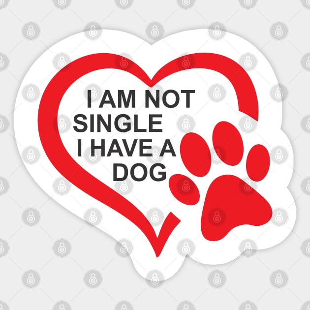 dog lovers i am not single i have a dog funny Sticker by Vortex.Merch